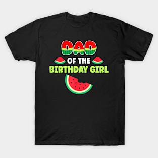 Dad Of The Birthday Girl Watermelon Family Matching T-Shirt